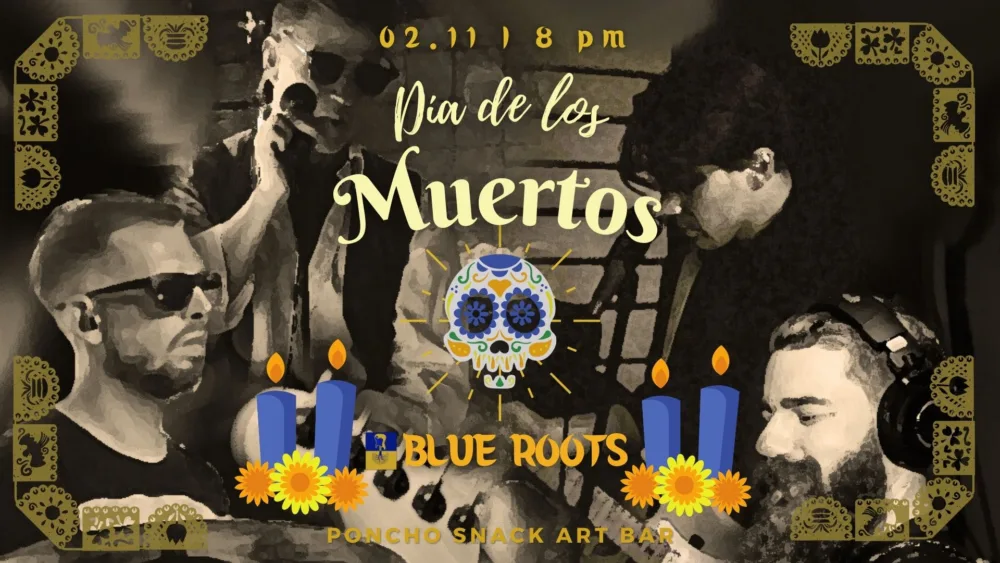 Dia De Los Muertos & Blue Roots